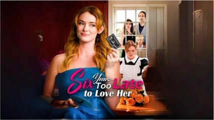 Six Years Too Late To Love Her FULLMOVIE 2026 #ENGLISHUB