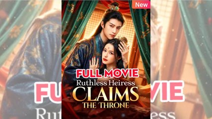 Ruthless Heiress Claims the Throne FULLMOVIE 2026 #ENGLISHSUB Dailymotion