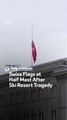 Swiss Flags at Half Mast After Ski Resort Tragedy
