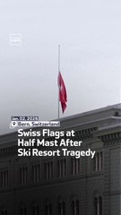 Swiss Flags at Half Mast After Ski Resort Tragedy