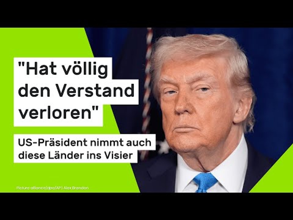 Donald Trump: 'Hat völlig den Verstand verloren' - US-Präsident nimmt auch diese Länder ins Visier