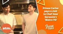 Prince Carlos pays a visit to Chef Jose Sarasola’s ‘Bistro 75!’ | Farm to Table
