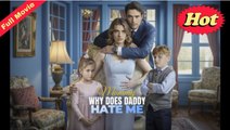 Mommy, Why Does Daddy Hate Me FULLMOVIE 2026 #englishsub
