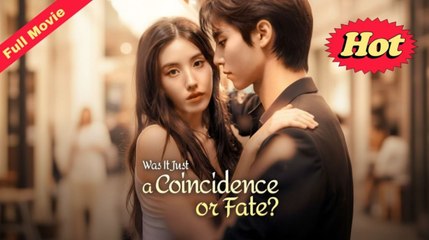 Was It Just A Coincidence Or Fate - FULLMOVIE 2026 #englishsub