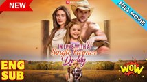 In Love with a Single Farmer-Daddy FULLMOVIE 2026 #englishsub