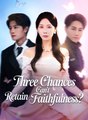 Three Chances Can’t Retain Faithfulness - Drama FULL MOVIES ENGLISH SUB