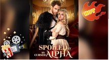 Spoiled By The Cursed Alpha Full Movies English Sub