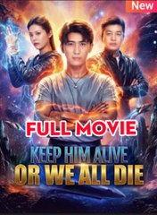 Keep Him Alive Or We All Die #Fullmovie