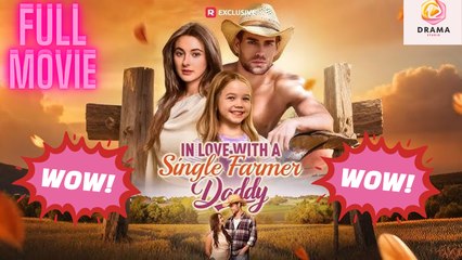 New In Love With A Single Farmer Daddy Drama Hub - Full Movie