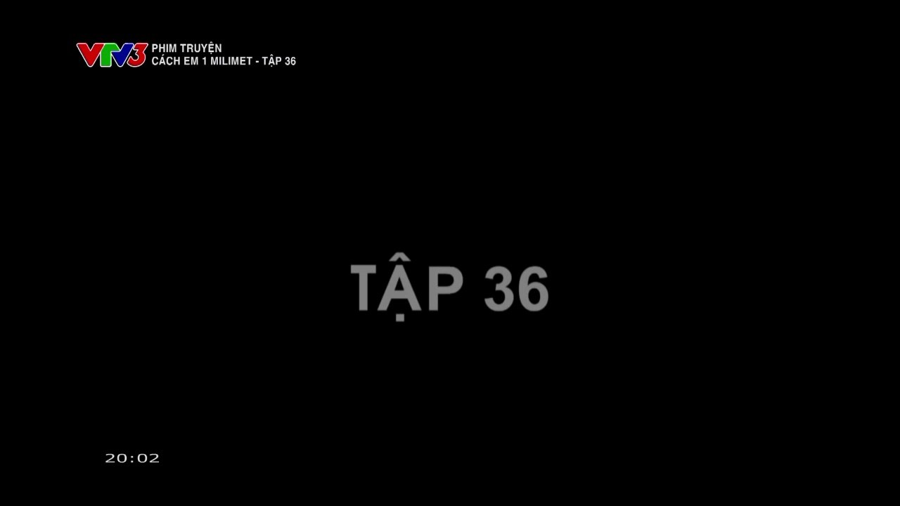 FULL Cách Em 1 Milimet Tập 36 - Phim Việt Nam VTV3