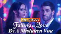 Falling in Love by A Mistaken Vow (2025) - FULL & DETAILED VERSION