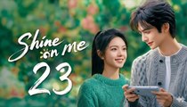 Shine on Me Episode 23 | Eng Sub | Esp Sub | Chinese Drama 2026 | Modern Romance | Full HD