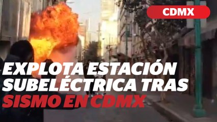 Corte de circuito provoca explosión e incendio en centro de CDMX tras sismo de 6.5 | Reporte Indigo