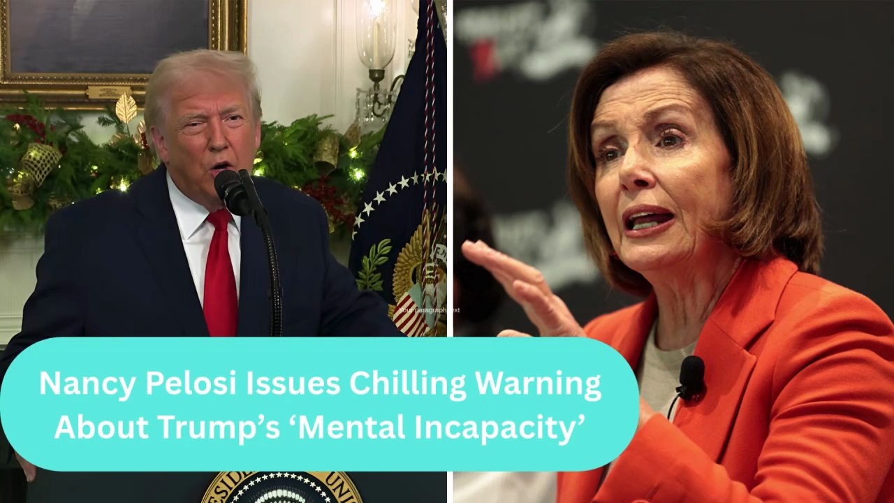 Nancy Pelosi Issues Chilling Warning About Trump’s ‘Mental Incapacity’