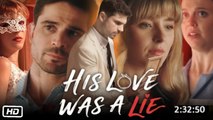 🍿 🍿 🎥 His Love Was A Lie 🍿 #fullmovie #englishsub