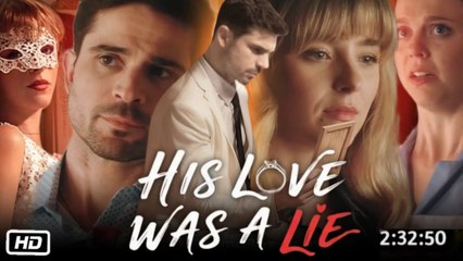 🍿 🍿 🎥 His Love Was A Lie 🍿 #fullmovie #englishsub
