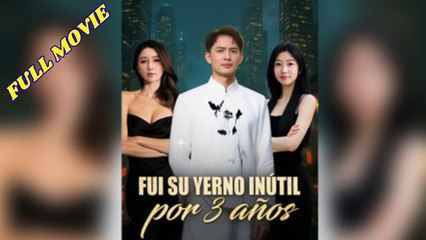 Fui su yerno inútil por 3 años (Doblado) Full Movie