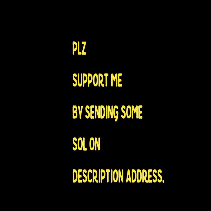 Support me to send some Sol on this address 4241Y2qgVWwZxb5PxDTKV1Jw6g4uLVXCdrYtGeq4w4Dp