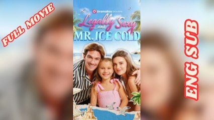 Legally Sexy and Mr. Ice Cold Full Movie 2025 - English Subtitles