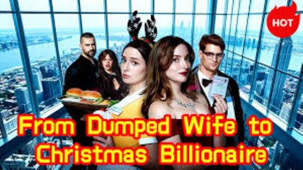 [Spanish & English subtitles] From Dumped Wife to Christmas Billionaire