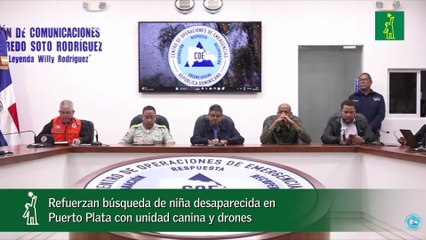 Refuerzan búsqueda de niña desaparecida en Puerto Plata con unidad canina y drones