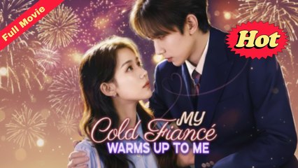 My Cold Fiancé Warms Up To Me - Full English Sub