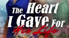 The Heart I Gave for His L!fe - Full Movie
