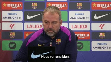 Barça - Flick : "Il nous faudrait peut-être un joueur supplémentaire"