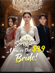 Sorry Sis You're The $9.9 Bride Drama S