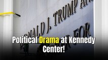 Acts Continue to Bow Out of Performing at Trump-Kennedy Center