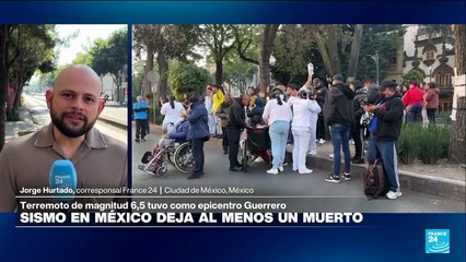 Informe desde Ciudad de México: fuerte temblor de 6,5 sacude varias regiones de México