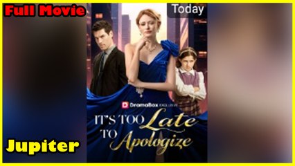 It's Too Late To Apologize Full 🍿 Englishsub - Full Movie