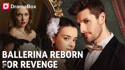 [ Hot 2025🔥] Ballerina Reborn For Revenge Full Movie_ Dramabox