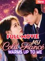 My Cold Fiancé Warms Up To Me - Full Movie
