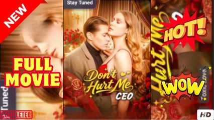 Don't Hurt Me, Ceo FULL MOVIES ENGLISH SUB