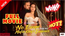 No Escape From The Mafia King's Embrace FULL [HOT FULL MOVIES]