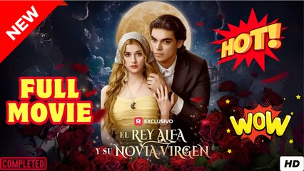 El Rey Alfa Y Su Novia Virgen Episodio Completo