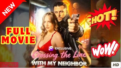 Crossing the Line with My Neighbor - Full Movie