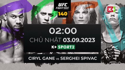UFC Fight Night 140 : Ciyril Gane vs. Serghei Spivac | Trailer trên K+PC HD (nay là K+SPORT2 HD)
