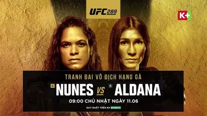 UFC 289 : Amanda Nunes VS. Irene Aldana | Trailer trên K+PC HD (nay là K+SPORT2 HD)