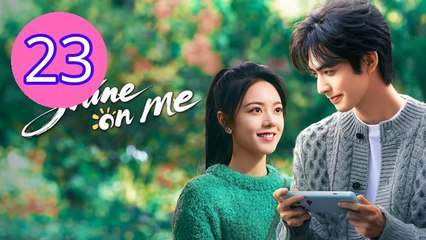 Shine on Me Episode 23 Engsub