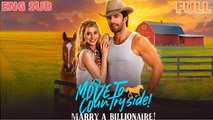Move To Countryside Marry A Billionaire FULLMOVIE 2026 #ENGLISHSUB