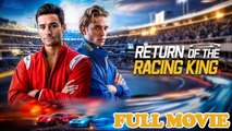 Return Of The Racing King #FullMovie