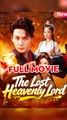 The Lost Heavenly Lord - Chinese Drama - English Sub