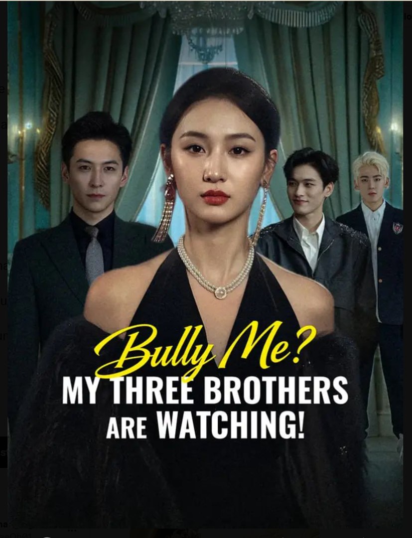 ⁣Bully Me My Three Brothers Are Watching Drama Movies English Sub