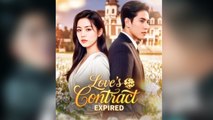 Love's Contract Expired Chinese drama Engsub