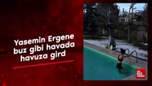 Yasemin Ergene, buz gibi havada havuza girdi