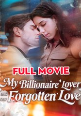 🎁🔥[Hot 2026]My Billionaire Lover and Our Forgotten Love🏡ABC movie🏆🏆🏆🏆🏆