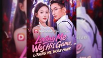 LOVING ME WAS HIS GAME LOSING ME WAS MINE FULL ENGLISH SUB