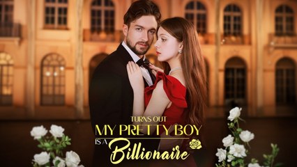 [ENGSUB] TURNS OUT MY PRETTY BOY IS A  BILLIONAIRE.